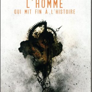 L'HOMME QUI MIT FIN A L'HISTOIRE