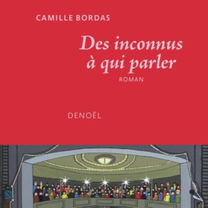 DES INCONNUS A QUI PARLER