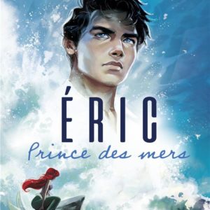 LES PRINCES DISNEY - ERIC - PRINCE DES MERS