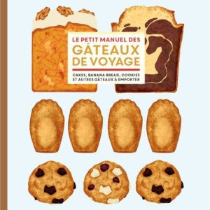 LE PETIT MANUEL DES GATEAUX DE VOYAGE