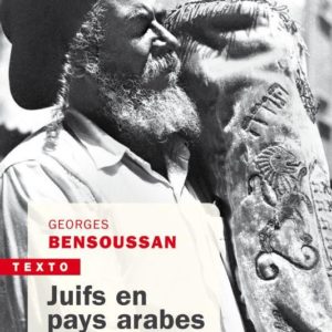 JUIFS EN PAYS ARABES - LE GRAND DERACINEMENT 1850-1975
