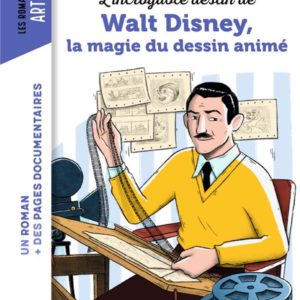 L'INCROYABLE DESTIN DE WALT DISNEY, LA MAGIE DU DESSIN ANIME