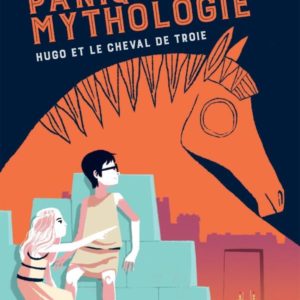 PANIQUE DANS LA MYTHOLOGIE ! - T03 - PANIQUE DANS LA MYTHOLOGIE - HUGO ET LE CHEVAL DE TROIE