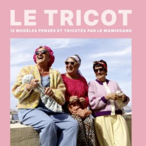 LE TRICOT, LES MAINS DE MAMIE - 12 MODELES PENSES ET TRICOTES PAR LE MAMIEGANG