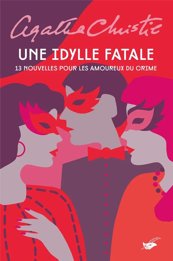 UNE IDYLLE FATALE - 13 NOUVELLES POUR LES AMOUREUX DU CRIME