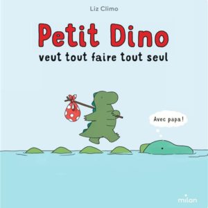 PETIT DINO VEUT TOUT FAIRE TOUT SEUL - TOUT-CARTON