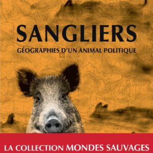 SANGLIERS, GEOGRAPHIES D'UN ANIMAL POLITIQUE