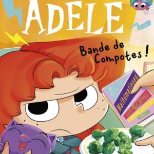 BD MORTELLE ADELE - TOME 22 - BANDE DE COMPOTES !