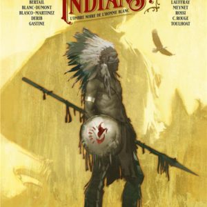 INDIANS ! - T01 - INDIANS ! - VOL. 01 - L'OMBRE NOIRE DE L'HOMME BLANC