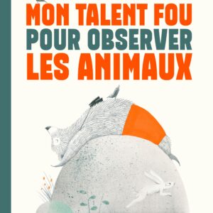 MON TALENT FOU POUR OBSERVER LES ANIMAUX