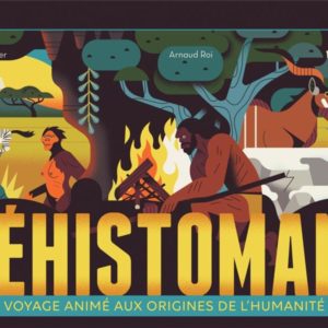 PREHISTOMANIA - VOYAGE ANIME AUX ORIGINES DE L'HUMANITE