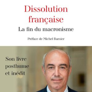 DISSOLUTION FRANCAISE - LA FIN DU MACRONISME