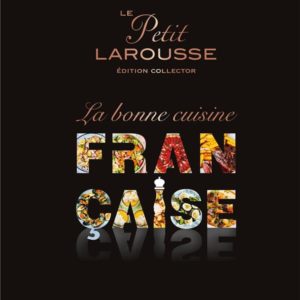 PETIT LAROUSSE DE LA CUISINE FRANCAISE