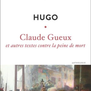 CLAUDE GUEUX ET AUTRES TEXTES CONTRE LA PEINE DE MORT