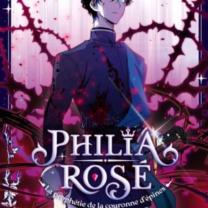 PHILIA ROSE : LA PROPHETIE DE LA COURONNE D'EPINES - TOME 2 - VOL02