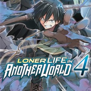 LONER LIFE IN ANOTHER WORLD - TOME 4