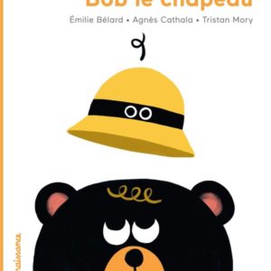 LES HISTOIRES BABILLE - BOB, LE CHAPEAU