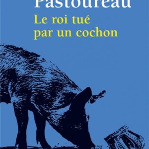 LE ROI TUE PAR UN COCHON