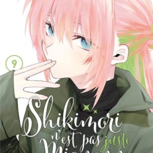 SHIKIMORI N'EST PAS JUSTE MIGNONNE - TOME 09