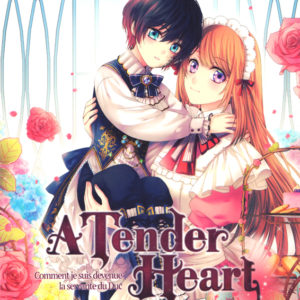 A TENDER HEART T01 - COMMENT JE SUIS DEVENUE LA SERVANTE DU DUC