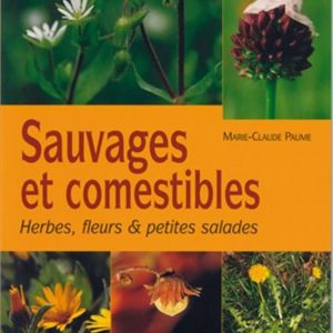 SAUVAGES ET COMESTIBLES - HERBES, FLEURS & PETITES SALADES...