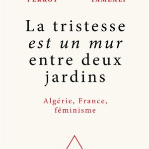 LA TRISTESSE EST UN MUR ENTRE DEUX JARDINS