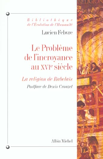 BIBLIOTHEQUE DE L'EVOLUTION DE L'HUMANITE - T42 - LE PROBLEME DE L'INCROYANCE AU XVIE SIECLE - LA RE