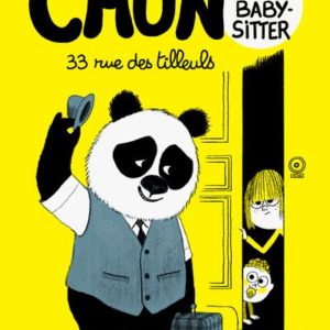 CHUN LE PANDA BABY-SITTER - 33 RUE DES TILLEULS - TOME 1