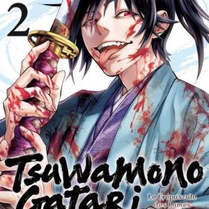 TSUWAMONOGATARI T02 - LE CREPUSCULE DES LAMES ENSANGLANTEES