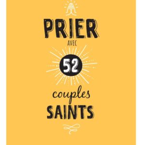 PRIER AVEC 52 COUPLES SAINTS