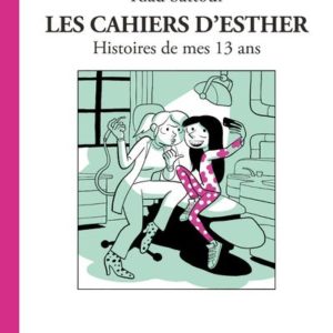 LES CAHIERS D'ESTHER - TOME 4 HISTOIRES DE MES 13 ANS - VOL04