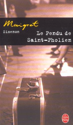 MAIGRET - LE PENDU DE SAINT-PHOLLIEN - LE PENDU DE SAINT-PHOLIEN