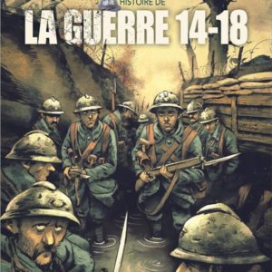 UNE HISTOIRE DE LA GUERRE 14-18 EN BD