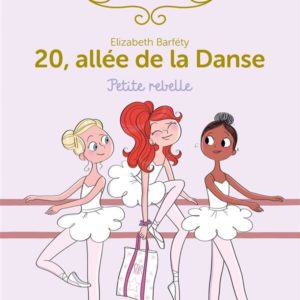 20 ALLEE DE LA DANSE 4:PETITE REBELLE - VOL04