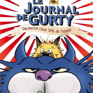 LE JOURNAL DE GURTY (TOME 5) - VACANCES CHEZ TETE DE FESSES