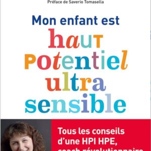 MON ENFANT EST HAUT POTENTIEL ET ULTRA-SENSIBLE