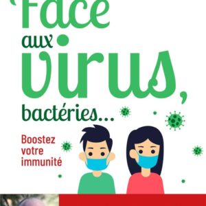 FACE AUX VIRUS, BACTERIES... - BOOSTEZ VOTRE IMMUNITE