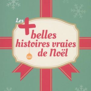LES PLUS BELLES HISTOIRES VRAIES DE NOEL