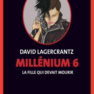 MILLENIUM 6 - LA FILLE QUI DEVAIT MOURIR