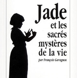JADE ET LES SACRES MYSTERES DE LA VIE - PETIT FORMAT