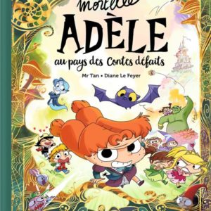 MORTELLE ADELE AU PAYS DES CONTES DEFAITS - TOME COLLECTOR