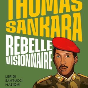 THOMAS SANKARA, REBELLE VISIONNAIRE