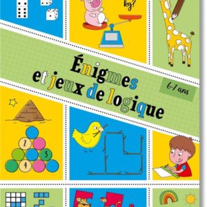 ENIGMES ET JEUX DE LOGIQUE 6-7 ANS