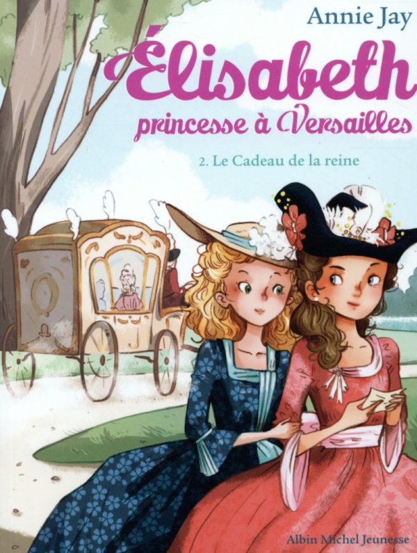 LE CADEAU DE LA REINE - ELISABETH, PRINCESSE A VERSAILLES - TOME 2