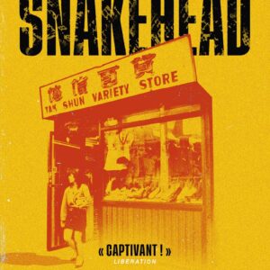 SNAKEHEAD - UNE FEMME A LA TETE D'UN EMPIRE DU CRIME