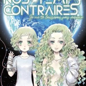 NOS TEMPS CONTRAIRES - JE NE TE LAISSERAI PAS MOURIR - TOME 1 - VOL01
