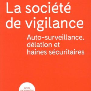 LA SOCIETE DE VIGILANCE - AOTOSURVEILLANCE, DELATION ET HAINES SECURITAIRES