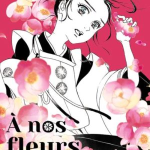 A NOS FLEURS ETERNELLES - TOME 1 - VOL01