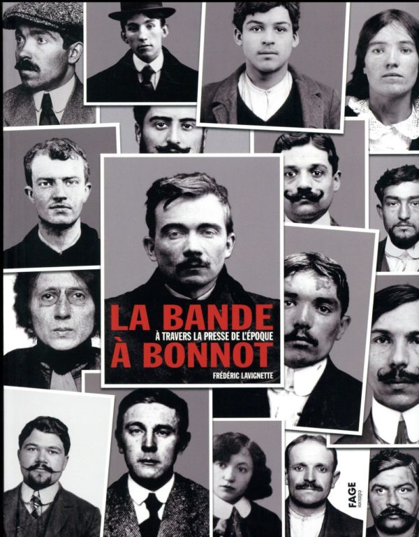 LA BANDE A BONNOT A TRAVERS LA PRESSE DE L'EPOQUE