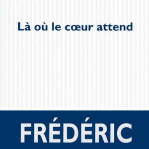LA OU LE COEUR ATTEND